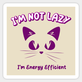 I'm Not Lazy, I'm Energy Efficient Sticker